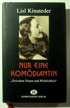Nur eine Komödiantin - "Zwischen Traum und Wirklichkeit" von Lisl Kinateder